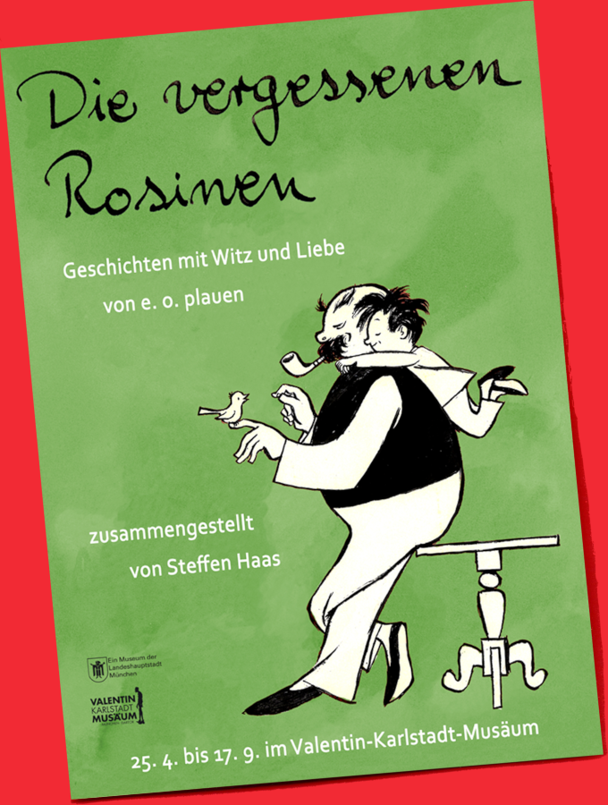 Flyer: Die vergessenen Rosinen, e. o. plauen im Valentin-Karlstadt Musäum